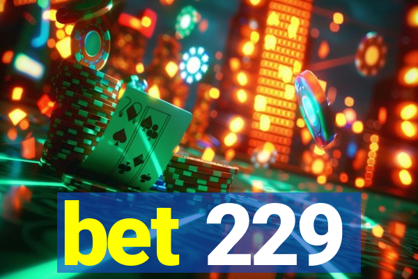 bet 229